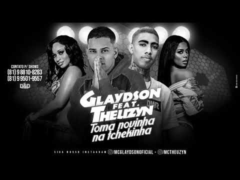 MC GLAYDSON FEAT. THEUZYN - TOMA NOVINHA NA TCHEKINHA