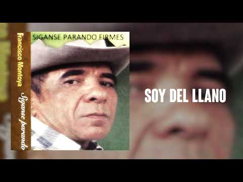 Soy Del Llano -  Francisco Montoya | Música Llanera