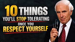 10 Things You'll Stop Tolerating Once You Respect Yourself | Jim Rohn Motivation