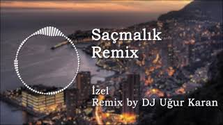 Saçmalık Remix - İzel (Remix by DJ Uğur Karan)