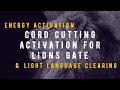 Lions Gate 2022 Cord Cutting Meditation | Light Language Activation | Energy Clearing