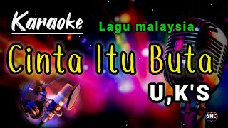 Download lagu Karaoke ,Cinta itu buta / U,K'S #karaokr mp3