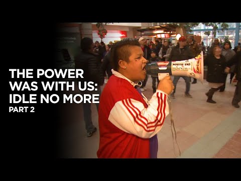 The Power Was With Us: Idle No More - Part 2
