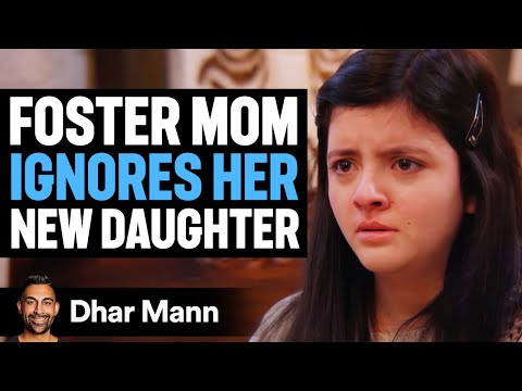 Foster Mom Ignores Her New Daughter | Dhar Mann