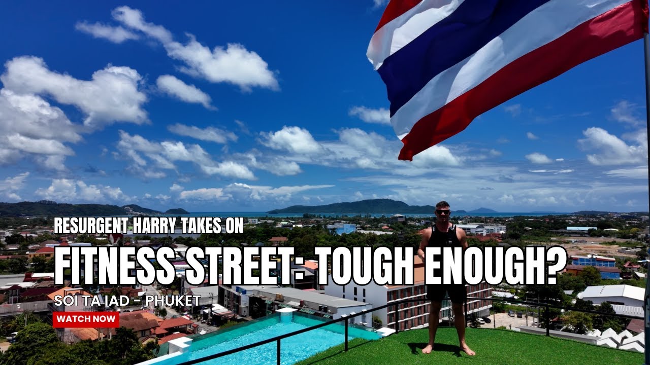 Life on Fitness Street Phuket Thailand - The REAL experience!