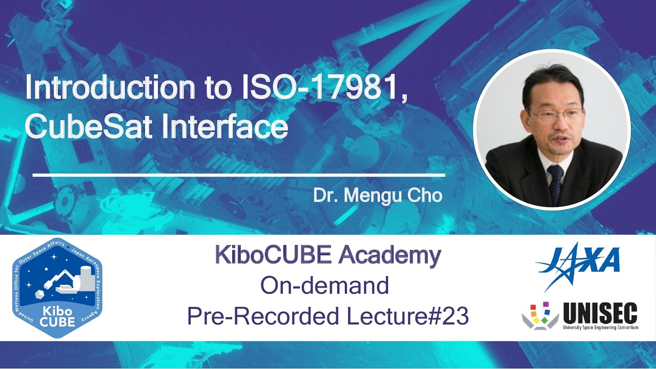Lecture #30 Introduction to ISO-17981, CubeSat Interface (KiboCUBE Academy)