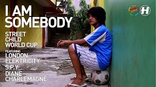 Street Child World Cup - I Am Somebody (Lung Remix)
