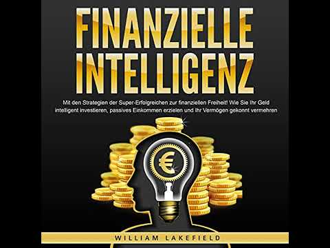 FINANZIELLE INTELLIGENZ: Mit den Strategien der Super-Erfolgreichen zur finanziellen Freiheit! Wie