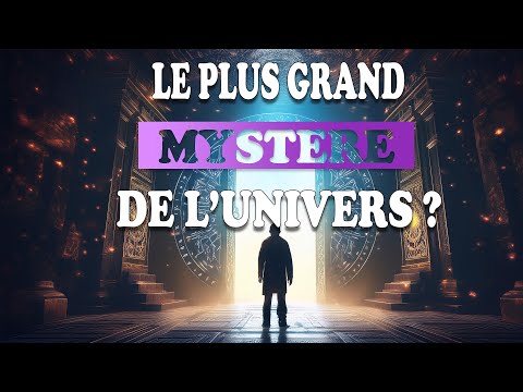 Le plus grand mystere de l'Univers