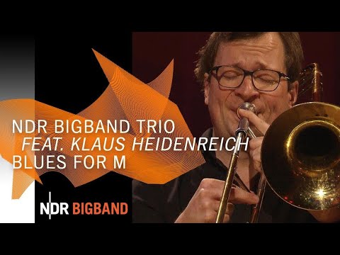 NDR Bigband Trio feat. Klaus Heidenreich: "Blues for M" | NDR