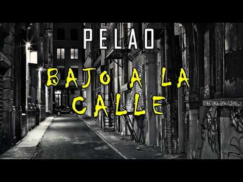 Pelao   Bajo a la calle