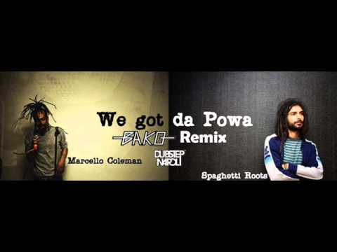 Spaghetti Roots & Marcello Coleman - We got da powa (Bako Remix)