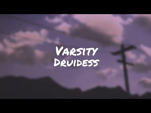 Druidess - Varsity (lyrics)                           (why can't things be like they were before)