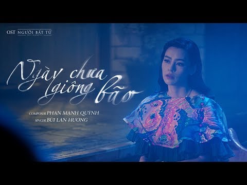 Ngày Chưa Giông Bão (OST Người Bất Tử) | Bùi Lan Hương [ Official MV ]