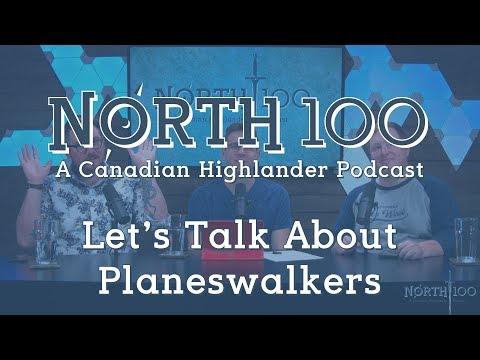 North 100 Ep65 - Let's Talk About Planeswalkers