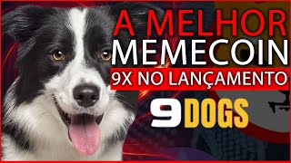 Conheça a 9 Dogs Coin! MAIOR que PEPE , WIF e BONK