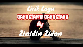 Download lagu Bahagiamu Bahagiaku - Zinidin Zidan (Lirik Lagu) mp3