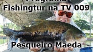 Pesqueiro Maeda - Programa Fishingtur na TV 009