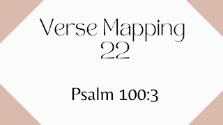 Verse Mapping Day 22 | Psalm 100:3