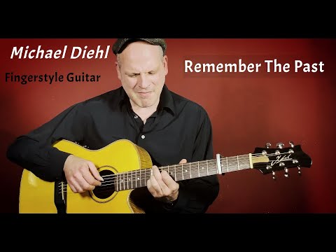 Michael Diehl Fingerstyle Guitar - Remember The Past