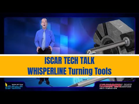 ISCAR TECH TALK-  WHISPERLINE Turning Tools, Quiet Revolution