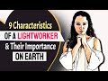 If You Can Relate To These 9 Traits, You Are A LIGHTWORKER