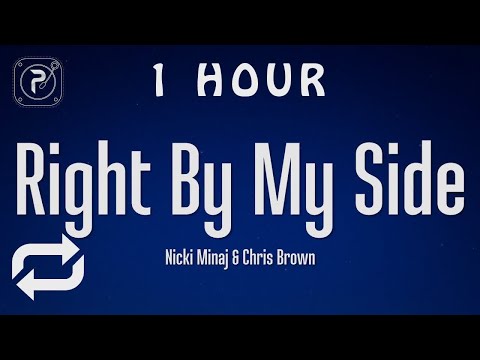 [1 HOUR 🕐 ] Nicki Minaj - Right By My Side (Lyrics) ft Chris Brown
