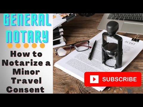 How to notarize a Travel Consent for a Minor. For New Notaries