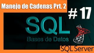 Tutoriales SQL Server #17 - funciones de manejo de cadenas parte 2