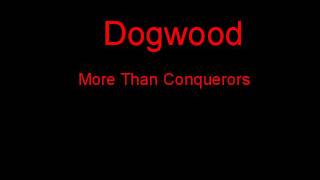 Dogwood More Than Conquerors + Lyrics