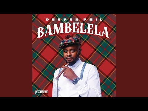 Deeper Phil - Bambelela ft. Young Stunna & Artwork Sounds | Amapiano