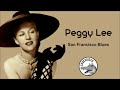 Peggy Lee - San Francisco Blues