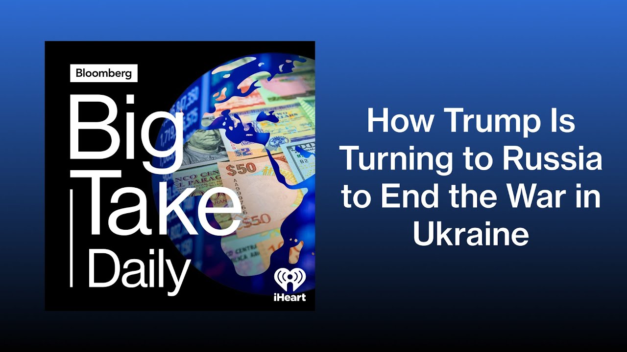 How Trump Is Turning to Russia to End the War in Ukraine | Big Take