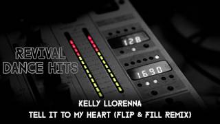Kelly Llorenna - Tell It To My Heart (Flip &amp; Fill Remix) [HQ]