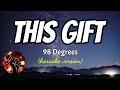 THIS GIFT - 98 DEGREES (karaoke version)