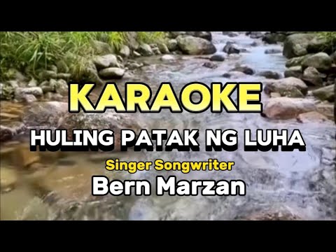 HULING PATAK NG LUHA ( Karaoke) #BernMarzan #originalSong
