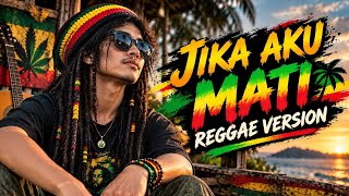 Download lagu JIKA AKU MATI REGGAE VERSION mp3