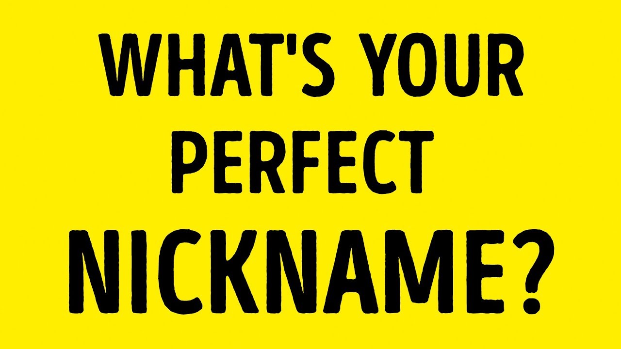 Which Nickname Is Perfect for You?