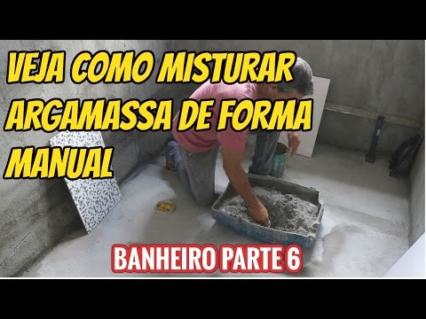 VEJA COMO MISTURAR A ARGAMASSA DE FORMA MANUAL, BANHEIRO PARTE 6