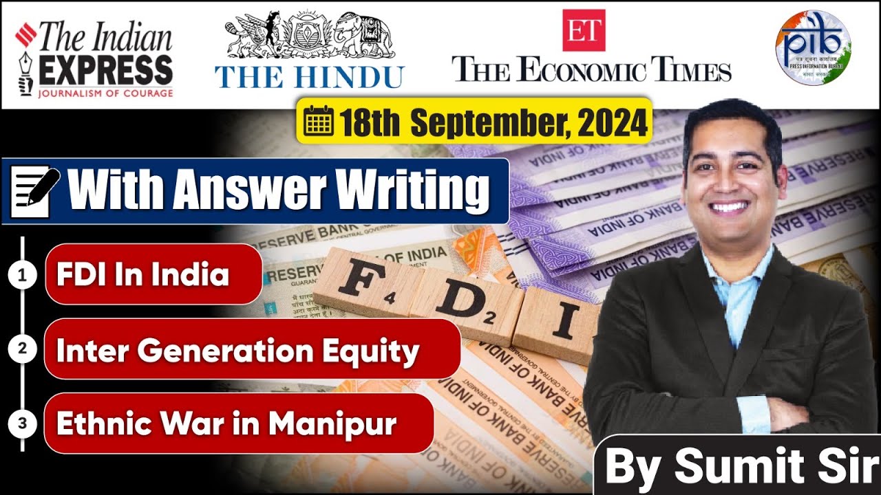 18 September 2024 | Editorial Discussion | FDI in India, Climate Justice, Manipur | Sumit Sir