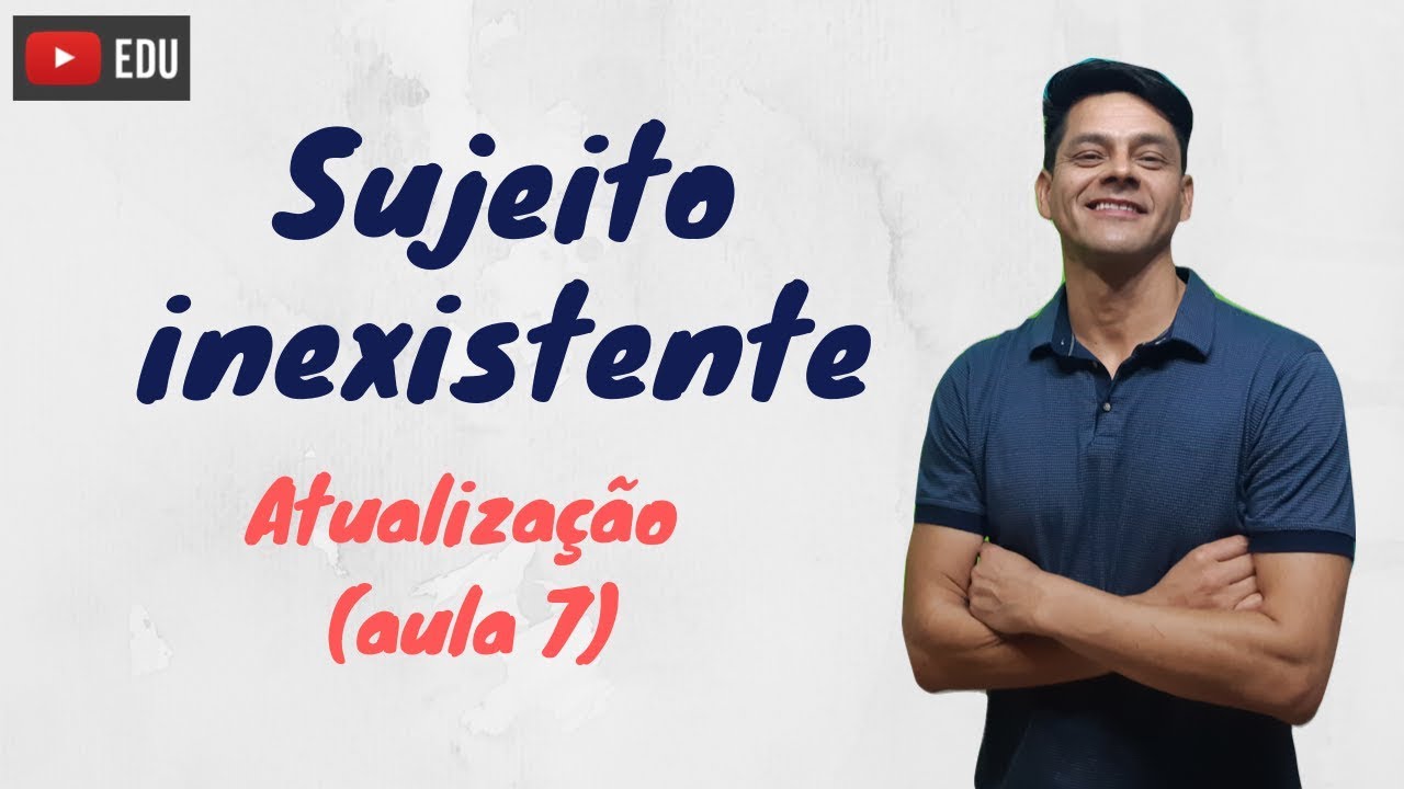 Sujeito inexistente - Atualização da aula 7