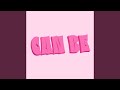 CAN BE