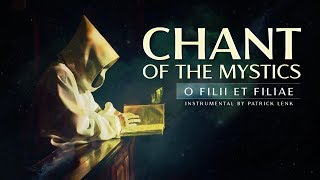 Chant of the Mystics: Divine Gregorian Chant &quot;O filii et filiae&quot;