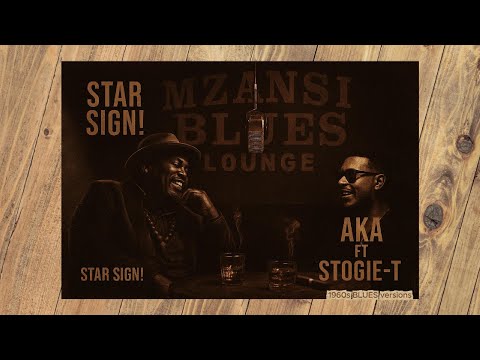AKA - STAR SIGN ft STOGIE-T (1960s BLUES Version) reimagined