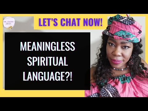 DR. TOCHI - WHY WE NEED TO RECOGNIZE MEANINGLESS "NEW AGE SPIRITUAL JARGON"!