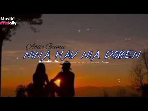 NINA HAU NIA DOBEN || ABITO GAMA || lirik lagu || musick official
