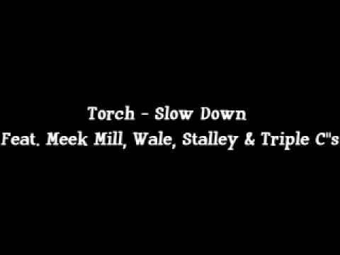 Torch-Slow Down Feat. Meek Mill, Wale, Stalley & Triple C''s.wmv