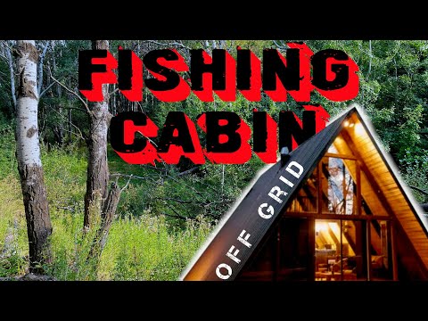 Building An Off Grid Fishing Cabin!