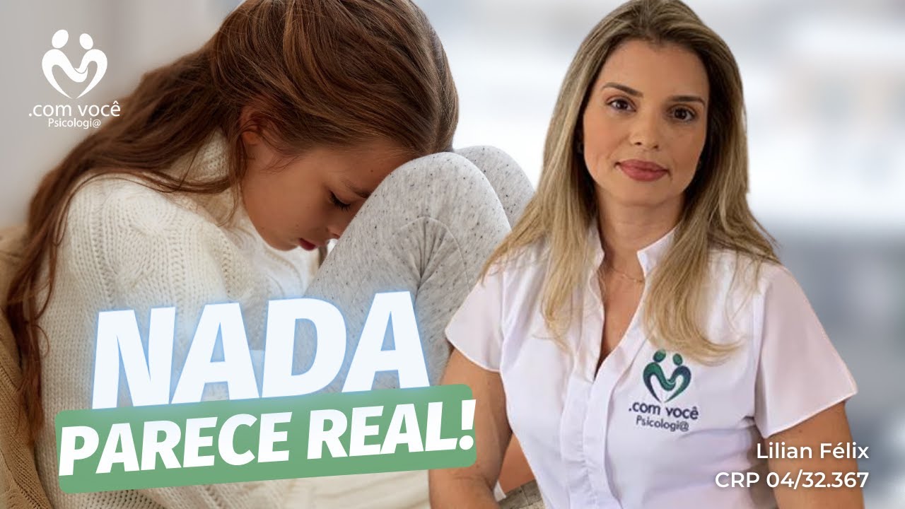 Despersonalização e Desrealização: sintomas e tratamentos - com você Psicologia