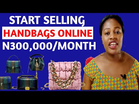 , title : 'How To Make Money Selling Handbags Online |How To Start Handbag Business Online From Home In Nigeria'